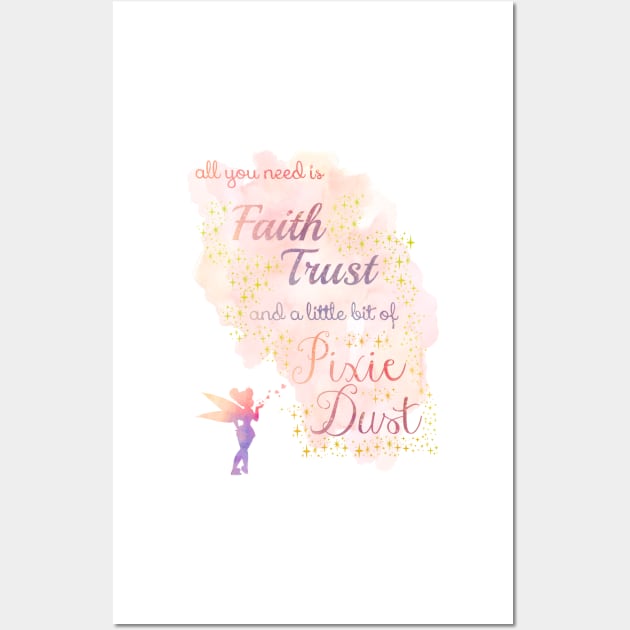 All You Need is Faith, Trust, and a Little Bit of Pixie Dust Wall Art by MMTees